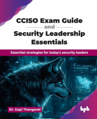 Title: CCISO Exam Guide and Security Leadership Essentials: Essential strategies for today's security leaders (English Edition), Author: Gopi Thangavel