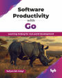 Software Productivity with Go: Learning Golang for real-world development (English Edition)