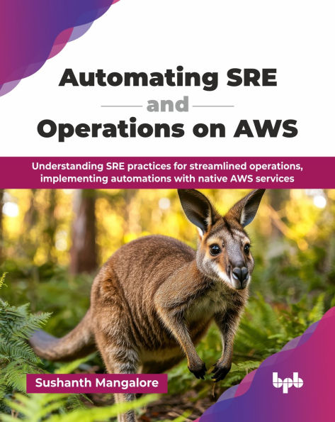 Automating SRE and Operations on AWS: Understanding practices for streamlined operations, implementing automations with native AWS services (English Edition)