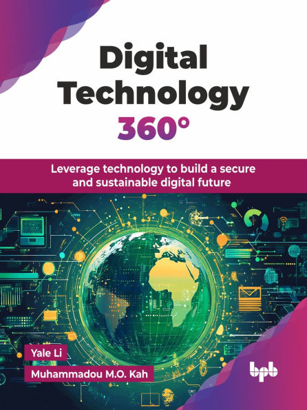 Digital Technology 360ï¿½: Leverage technology to build a secure and sustainable digital future (English Edition)