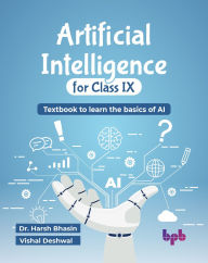 Title: Artificial Intelligence for Class IX: Textbook to learn the basics of AI (English Edition), Author: Harsh Bhasin