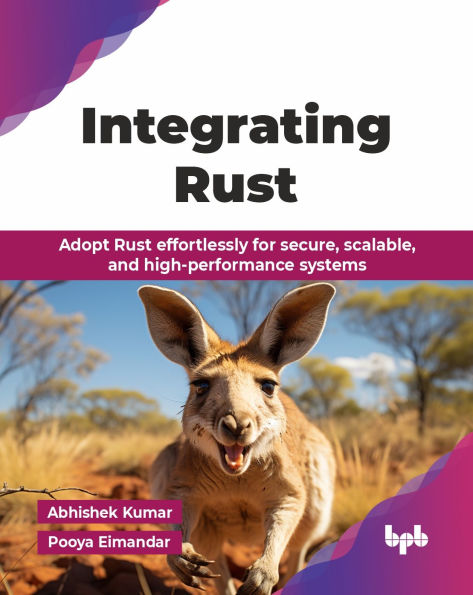Integrating Rust: Adopt Rust effortlessly for secure, scalable, and high-performance systems (English Edition)