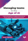 Managing teams in the Age of AI: A step-by-step guide for managing technical personas, process transformation, and fostering innovation (English Edition)
