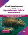 Web3 Development using Hyperledger Fabric Framework: Build, deploy, and scale your blockchain applications using Hyperledger Fabric chaincodes (English Edition)