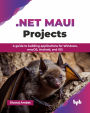 .NET MAUI Projects: A guide to building applications for Windows, macOS, Android, and iOS (English Edition)