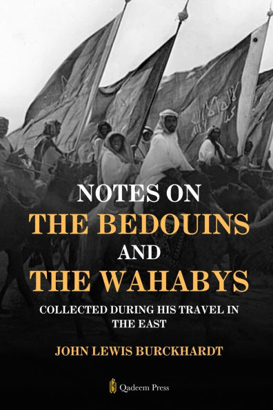 Notes on the Bedouins and the Wahabys: Collected during his travel in the East