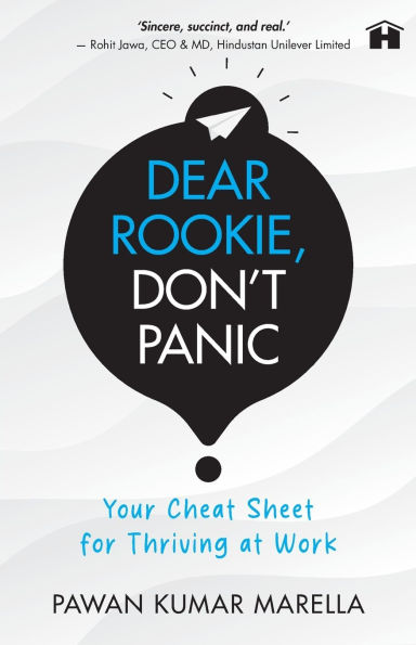 Dear Rookie, Don't Panic: Your Cheat Sheet for Thriving at Work
