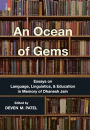 An Ocean of Gems: Essays on Language, Linguistics, and Education in Memory of Dhanesh Jain