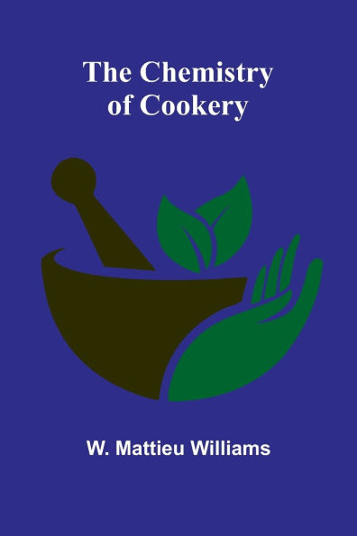 The Chemistry of Cookery