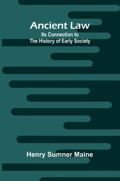 Ancient Law: Its Connection to the History of Early Society