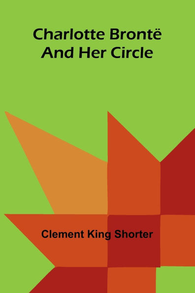 Charlotte BrontÃ¯Â¿Â½ and Her Circle