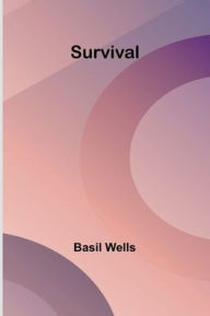 Title: Survival, Author: Basil Wells