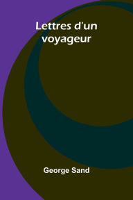 Title: Lettres d'un voyageur, Author: George Sand
