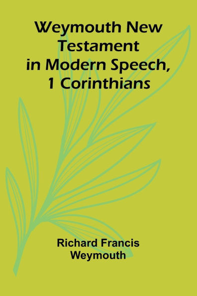 Weymouth New Testament In Modern Speech, 1 Corinthians