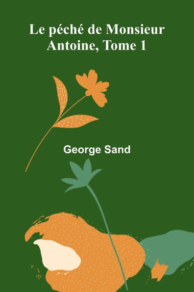 Le pÃ¯Â¿Â½chÃ¯Â¿Â½ de Monsieur Antoine, Tome 1