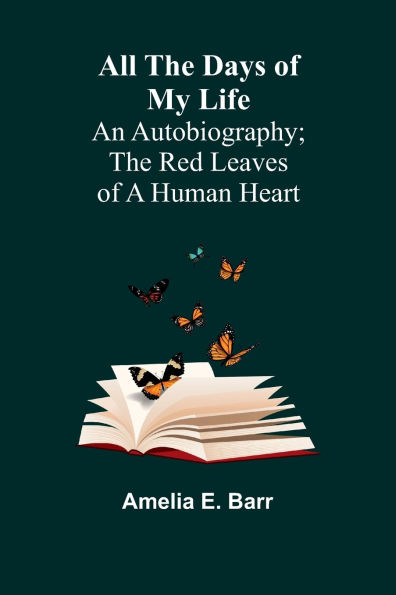 All the Days of My Life: An Autobiography; The Red Leaves of a Human Heart