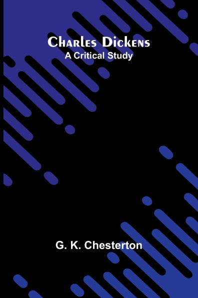 Charles Dickens: A critical study