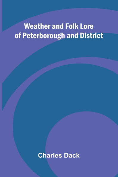 Weather And Folk Lore Of Peterborough And District