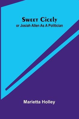 Sweet Cicely - or Josiah Allen as a Politician