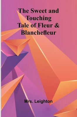The Sweet and Touching Tale of Fleur & Blanchefleur