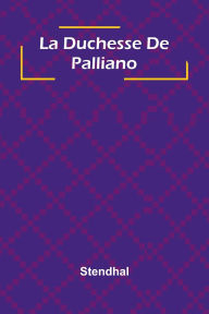 Title: La Duchesse De Palliano, Author: Stendhal