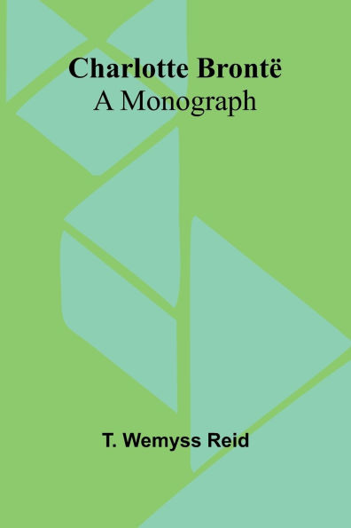 Charlotte Brontï¿½: A Monograph
