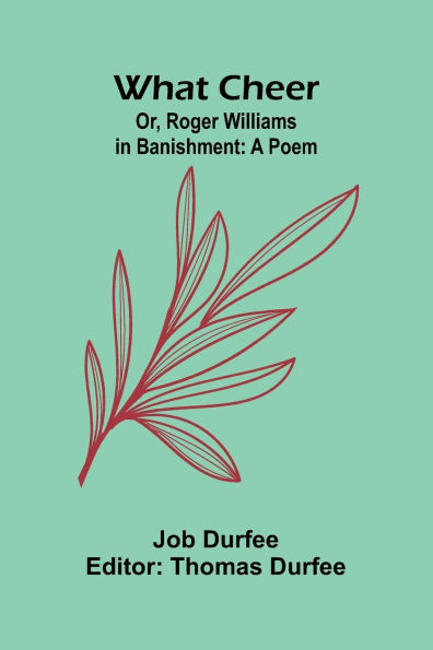 What Cheer; Or, Roger Williams In Banishment: A Poem
