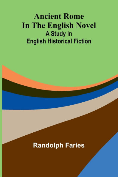 Ancient Rome the English novel: a study historical fiction