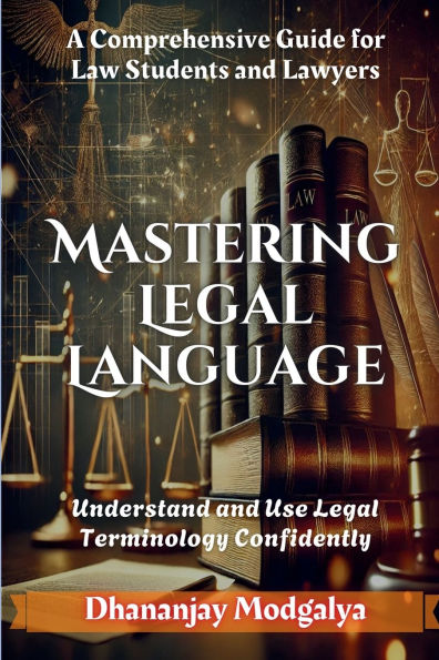 Mastering Legal Language: A Comprehensive Guide for Law Students and Lawyers