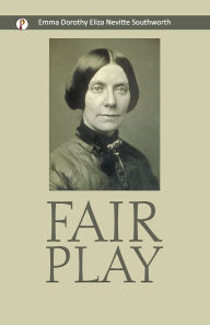 Title: Fair Play, Author: Emma Dorothy Eliza Nevitte Southworth