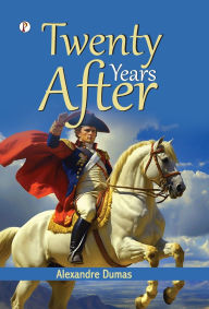 Title: Twenty Years After, Author: Alexandre Dumas