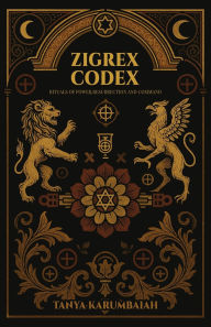 Title: Zigrex Codex: Rituals of power, resurrection and command, Author: Tanya Karumbaiah