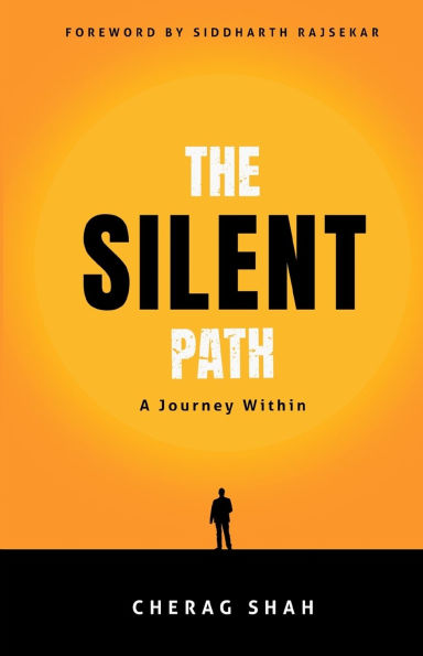 The Silent Path: A Journey Within: A Journey Within: A Journey Within
