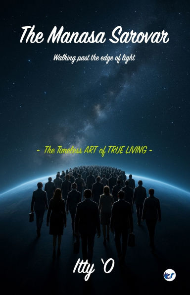 The Manasa Sarovar: The essence of true living