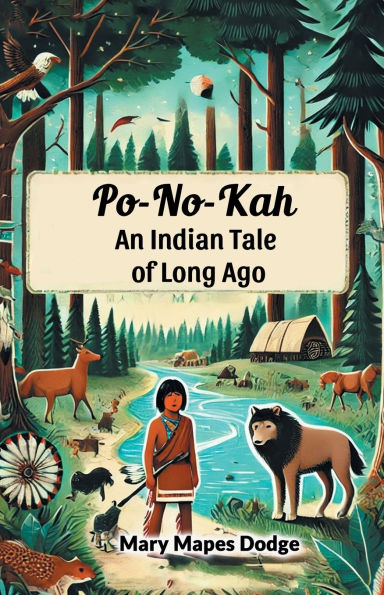 Po-No-Kah An Indian Tale of Long Ago