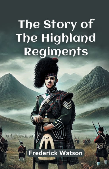 The Story Of Highland Regiments