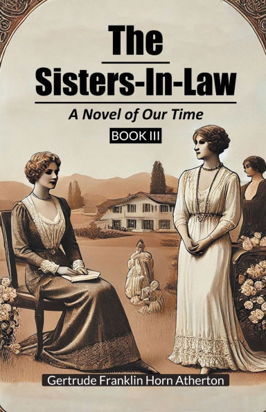 The Sisters-In-Law A Novel of Our Time Book III