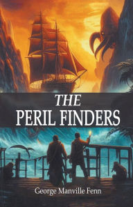 Title: The Peril Finders, Author: George Manville Fenn