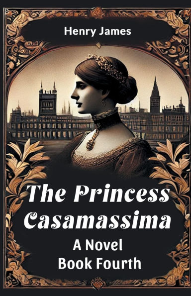 The Princess Casamassima A Novel Book Fourth