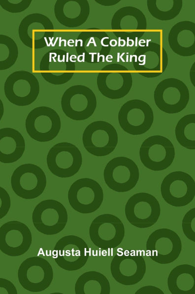 When A Cobbler Ruled The King