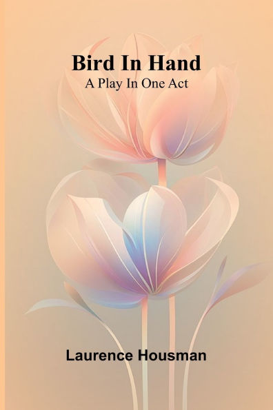 Bird in hand: A play in one act