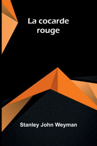 Download free kindle books for ipad La cocarde rouge 9789367241707 by Stanley John Weyman DJVU RTF PDB