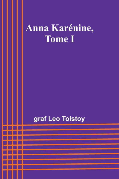 Anna KarÃ¯Â¿Â½nine, Tome I