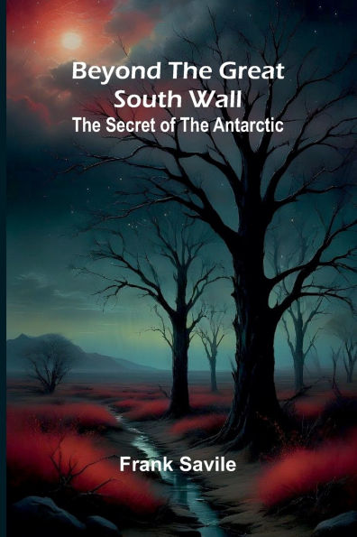 Beyond the Great South Wall: Secret of Antarctic