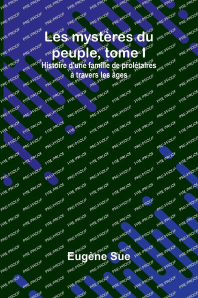 Les mystï¿½res du peuple, tome I; Histoire d'une famille de prolï¿½taires ï¿½ travers les ï¿½ges