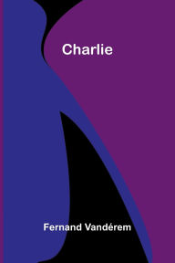 Title: Charlie, Author: Fernand Vand Rem