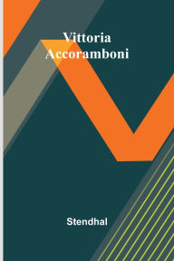 Title: Vittoria Accoramboni, Author: Stendhal