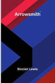 Title: Arrowsmith, Author: Sinclair Lewis