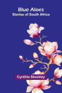 Blue Aloes: Stories Of South Africa