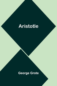 Title: Aristotle, Author: George Grote